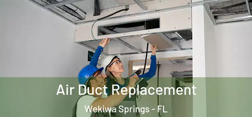  Air Duct Replacement Wekiwa Springs - FL