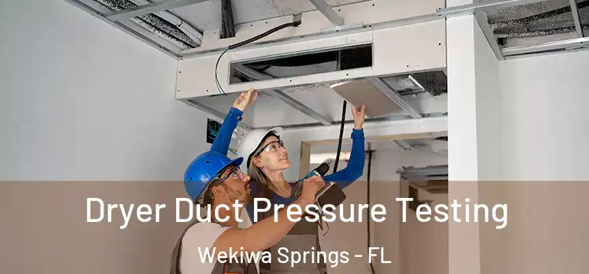  Dryer Duct Pressure Testing Wekiwa Springs - FL