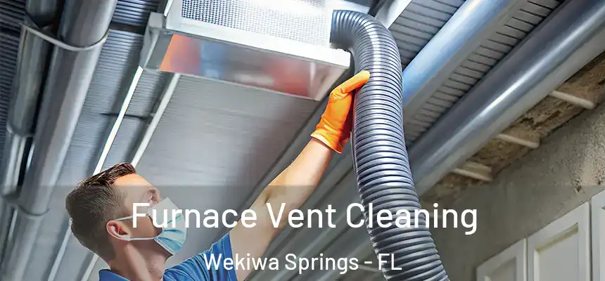  Furnace Vent Cleaning Wekiwa Springs - FL