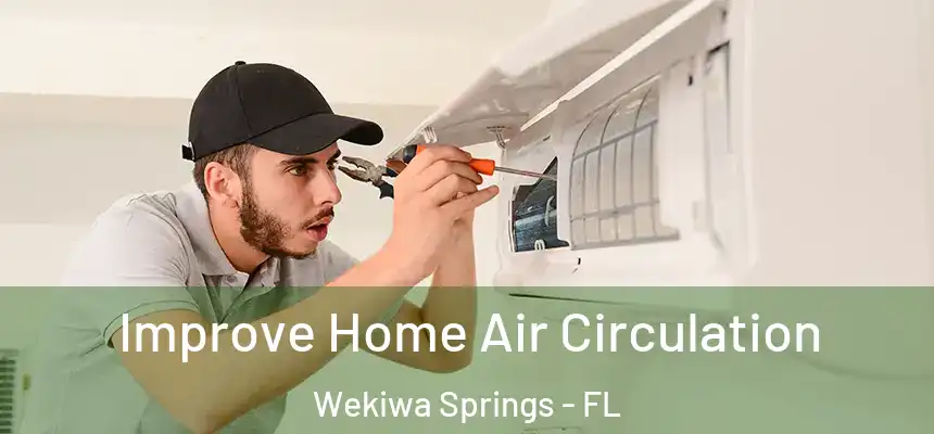 Improve Home Air Circulation Wekiwa Springs - FL