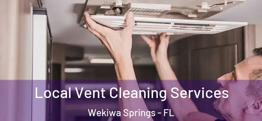 Local Vent Cleaning Services Wekiwa Springs - FL