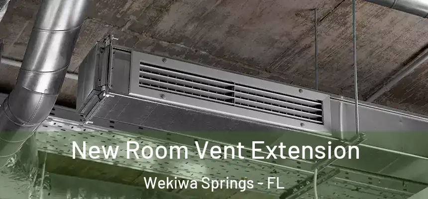 New Room Vent Extension Wekiwa Springs - FL