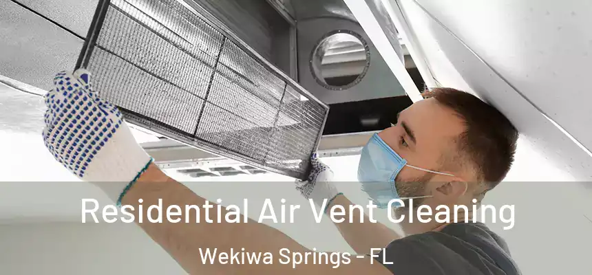  Residential Air Vent Cleaning Wekiwa Springs - FL