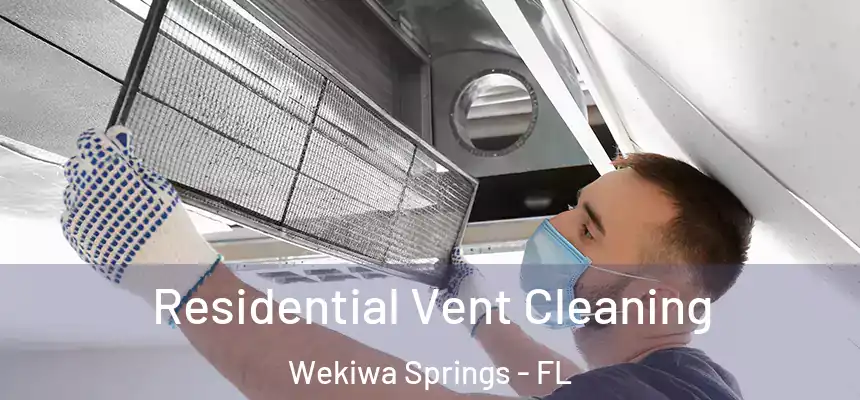  Residential Vent Cleaning Wekiwa Springs - FL